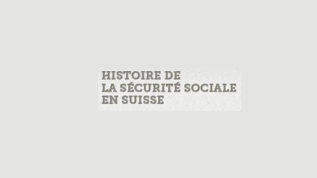 Histoire de la sécurité sociale en Suisse. [Office fédéral des assurances sociales - histoiredelasecuritesociale.ch]