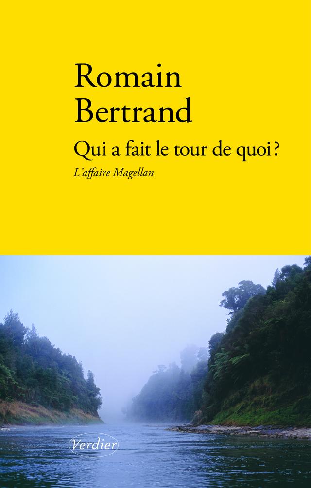 La couverture du livre "Qui a fait le tour de quoi. L'affaire Magellan" de Romain Bertrand. [Editions Verdier]