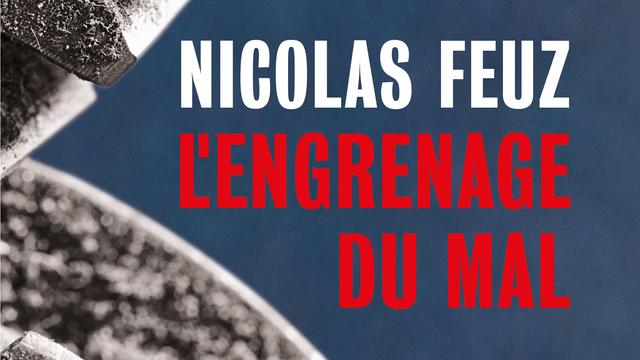 La couverture du livre "L'engrenage du mal" de Nicolas Feuz. [Editions Slatkine]