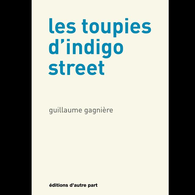 La couverture du livre "Les toupies d'indigo street" de Guillaume Gagnière. [éditions d'autre part]