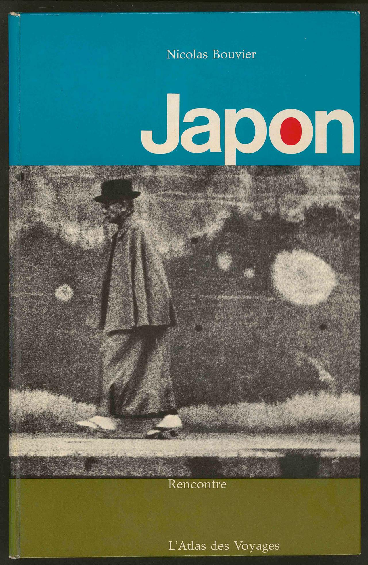 Nicolas Bouvier, "Japon", Lausanne, [Éditions Rencontre, coll. L’Atlas des Voyages, 1967]