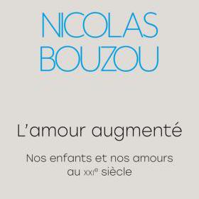 L'amour augmenté par Nicolas Bouzou