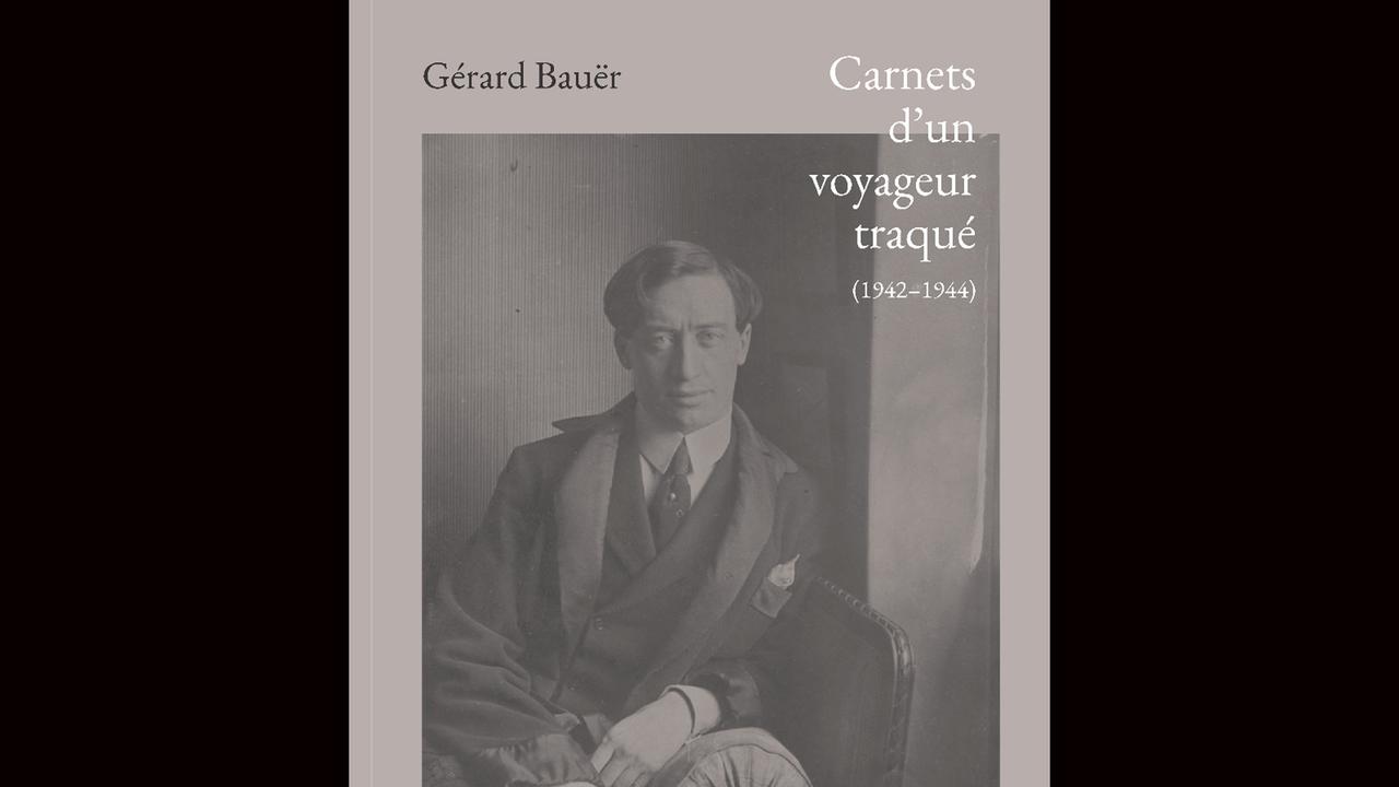 La couverture du livre "Gérard Bauër – Carnets d'un voyageur traqué (1942-1944)". [Éditions Georg, 2020]