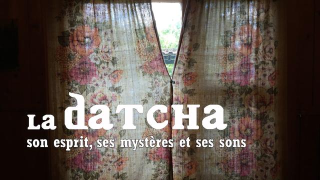 L'esprit de la datcha. [RTS - Isabelle Cornaz]