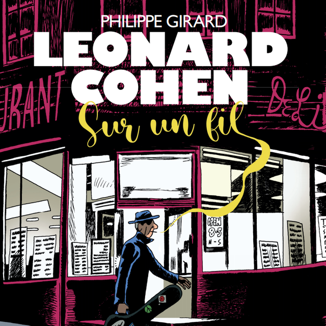 "Leonard Cohen, sur un fil", de Philippe Girard. [Editions Casterman]