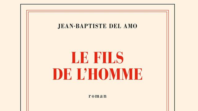 La couverture du livre "Le fils de l'homme" de Jean-Baptiste Del Amo. [Gallimard]