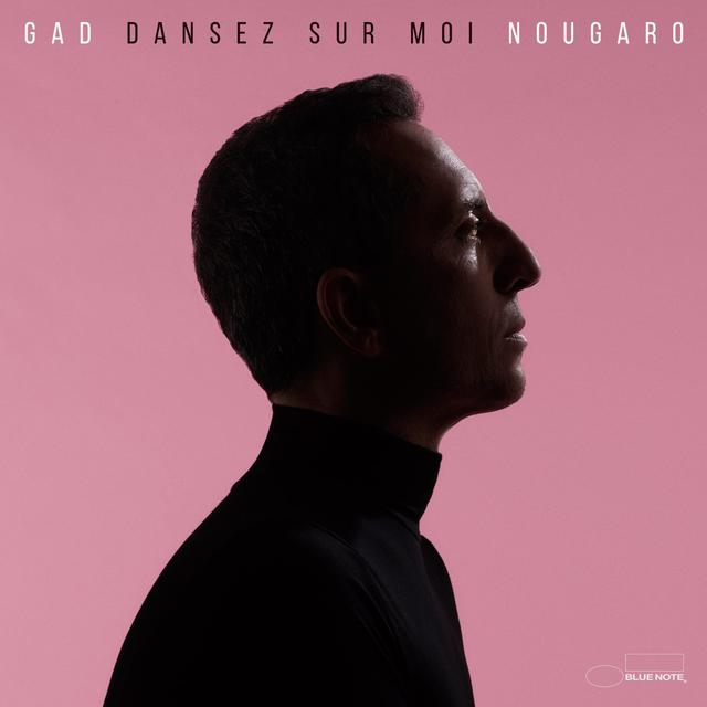 L'album "Dansez sur moi" de Gad Elmaleh: les reprises de Claude Nougaro. [Blue Note Records 2020 - Gad Elmaleh "Dansez sur moi"]