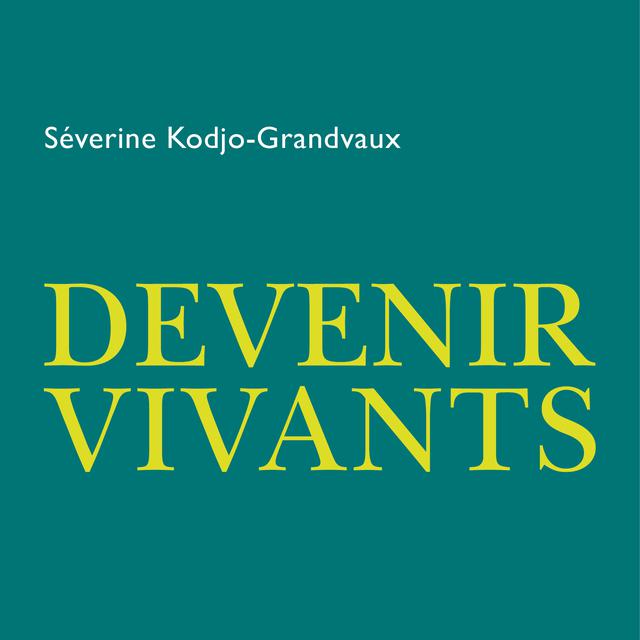"Devenir vivants", un livre de Sandrine Kodjo-Grandvaux  (paru aux éditions Philippe Rey). [philippe-rey.fr]