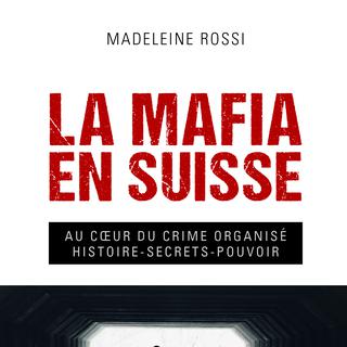 "La mafia en Suisse" paru aux éditions L'Âge d'Homme en mai 2021. [L'Âge d'Homme]