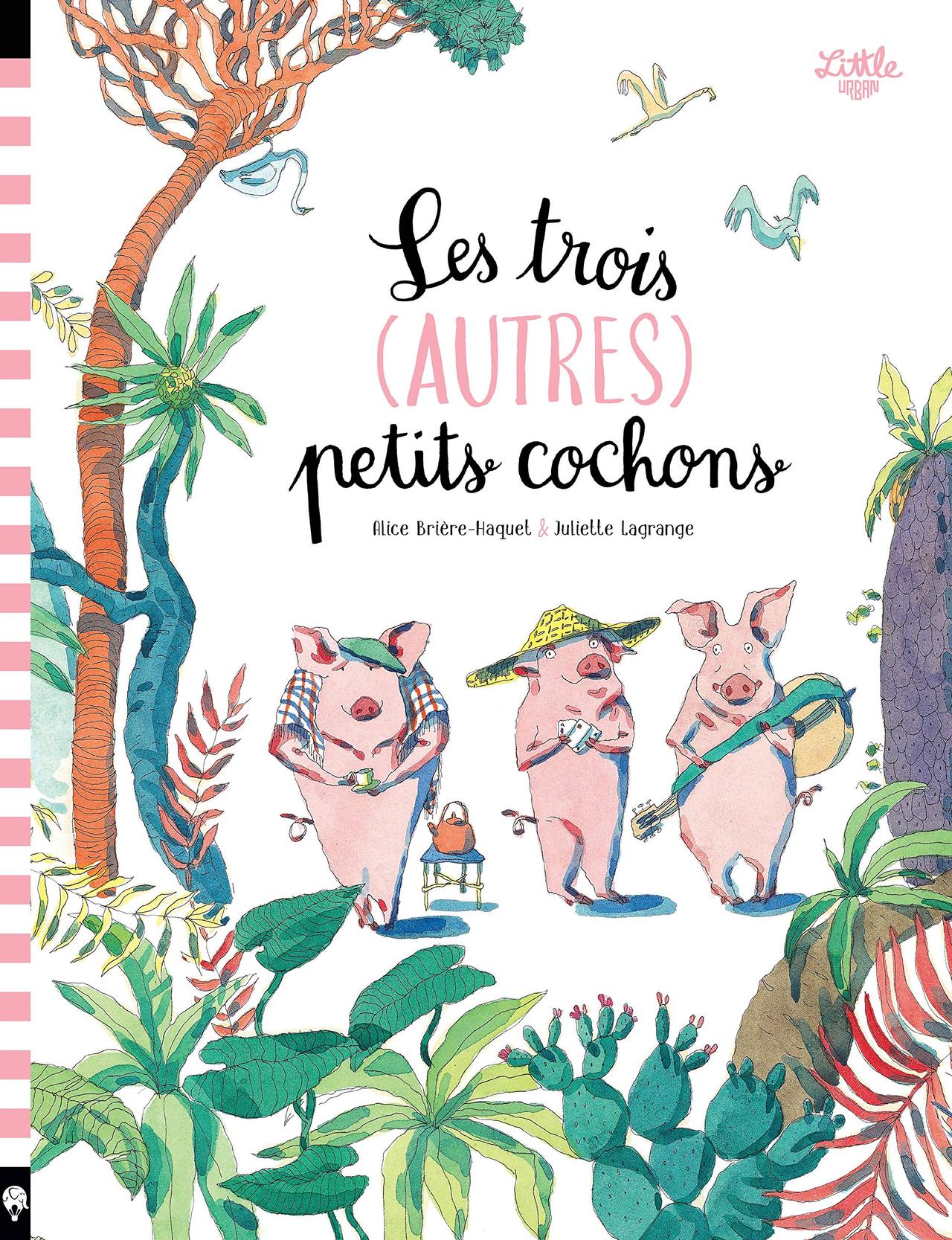 Les trois (autres) petits cochons, un livre d'Alice Brière-Haquet. [DR - Juliette Lagrange]