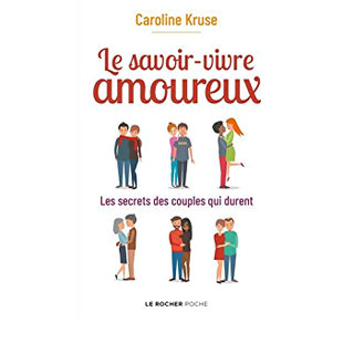 "Le savoir vivre amoureux: les secrets des couples qui durent", de Caroline Kruse.