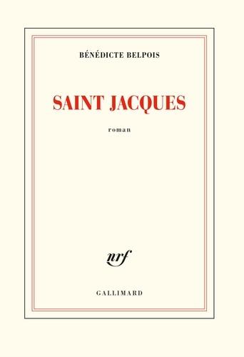 La couverture du roman "Saint Jacques", de l'écrivaine Bénédicte Belpois. [Gallimard]