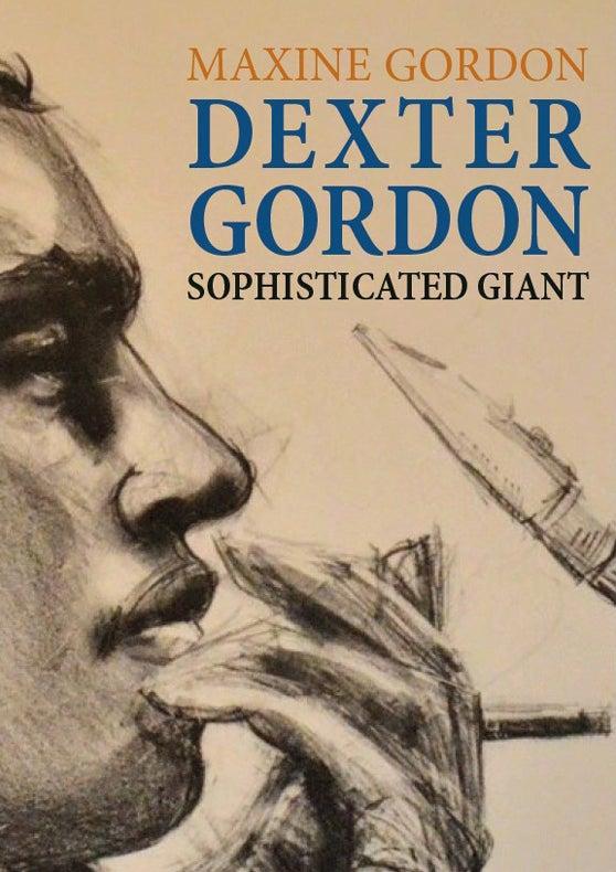 "Dexter Gordon, Sophisticated Giant" (Lenka Lente, 2020) de Maxine Gordon. [Éditions Lenka Lente - Maxine Gordon]