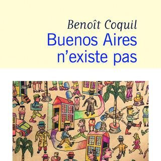 La couverture du roman de Benoît Coquil, "Buenos Aires n'existe pas". [Ed. Flammarion]