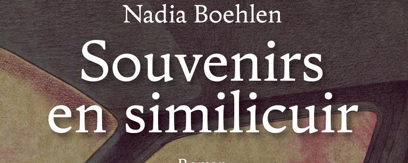 La couverture du livre de Nadia Boehlen, "Souvenirs en similicuir" [Ed. Slatkine]