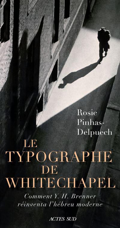 La couverture du livre "Le Typographe de Whitechapel" De Rosie Pinhas-Delpuech. [Actes Sud]