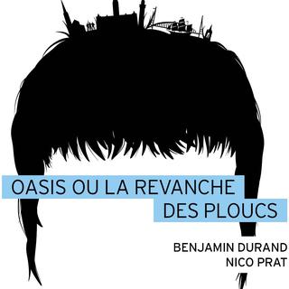 La couverture du livre "Oasis ou la revanche des ploucs", de Benjamin Durant et Nico Prat. [Editions Playlist Society]