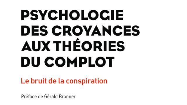 La couverture de "Psychologie des croyances aux théories du complot: le bruit de la conspiration" de Pascal Wagner-Egger. [www.pug.fr - PUG]