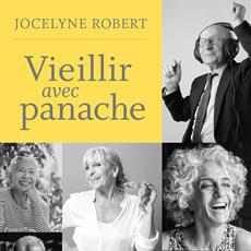 l'ouvrage "Vieillir avec panache" de Jocelyne Robert. [http://www.editions-homme.com - Editions de l'Homme]