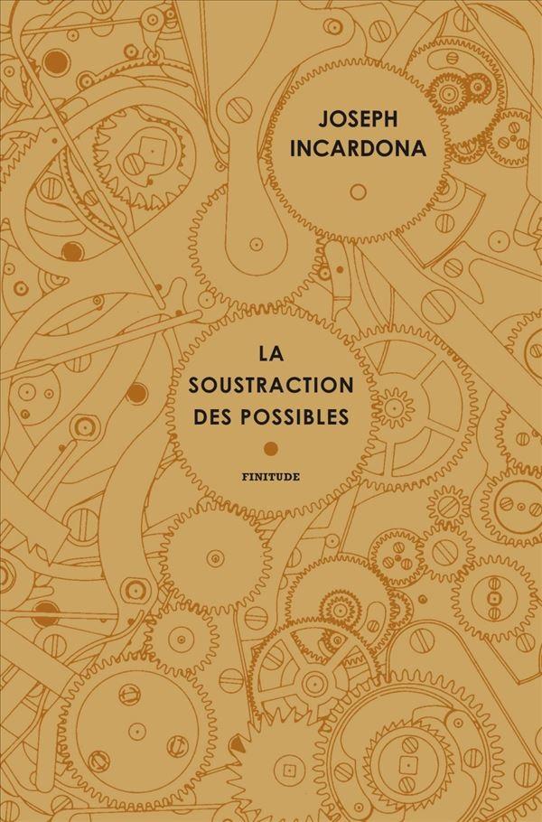 La couverture du roman de Joseph Incardona "La soustraction des possibles". [Finitude]