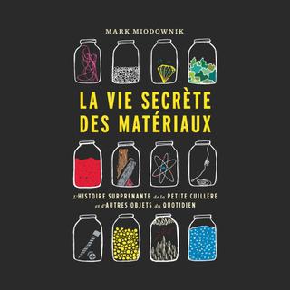"La vie secrète des matériaux" un ouvrage de Mark Miodownik traduit en français dans la collection Quanto de lʹÉcole polytechnique fédérale de Lausanne (EPFL). [epflpress.org]