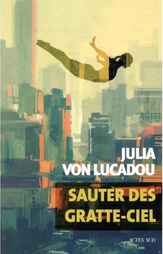La couverture du livre de Julia Von Lucadou, "Sauter des gratte-ciel". [Editions Acte Sud]