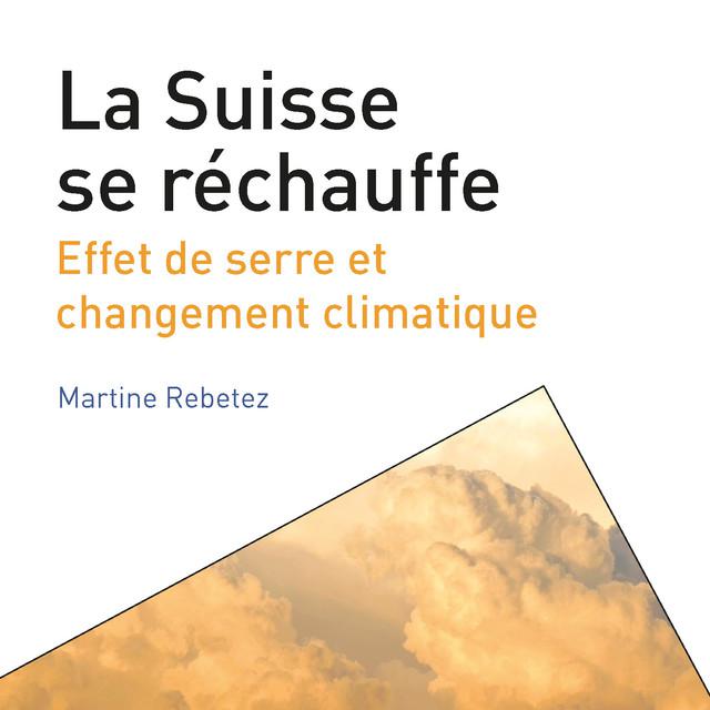 La couverture de l'ouvrage de Martine Rebetez "La Suisse se réchauffe" éditions Savoir Suisse (2022) [dr]