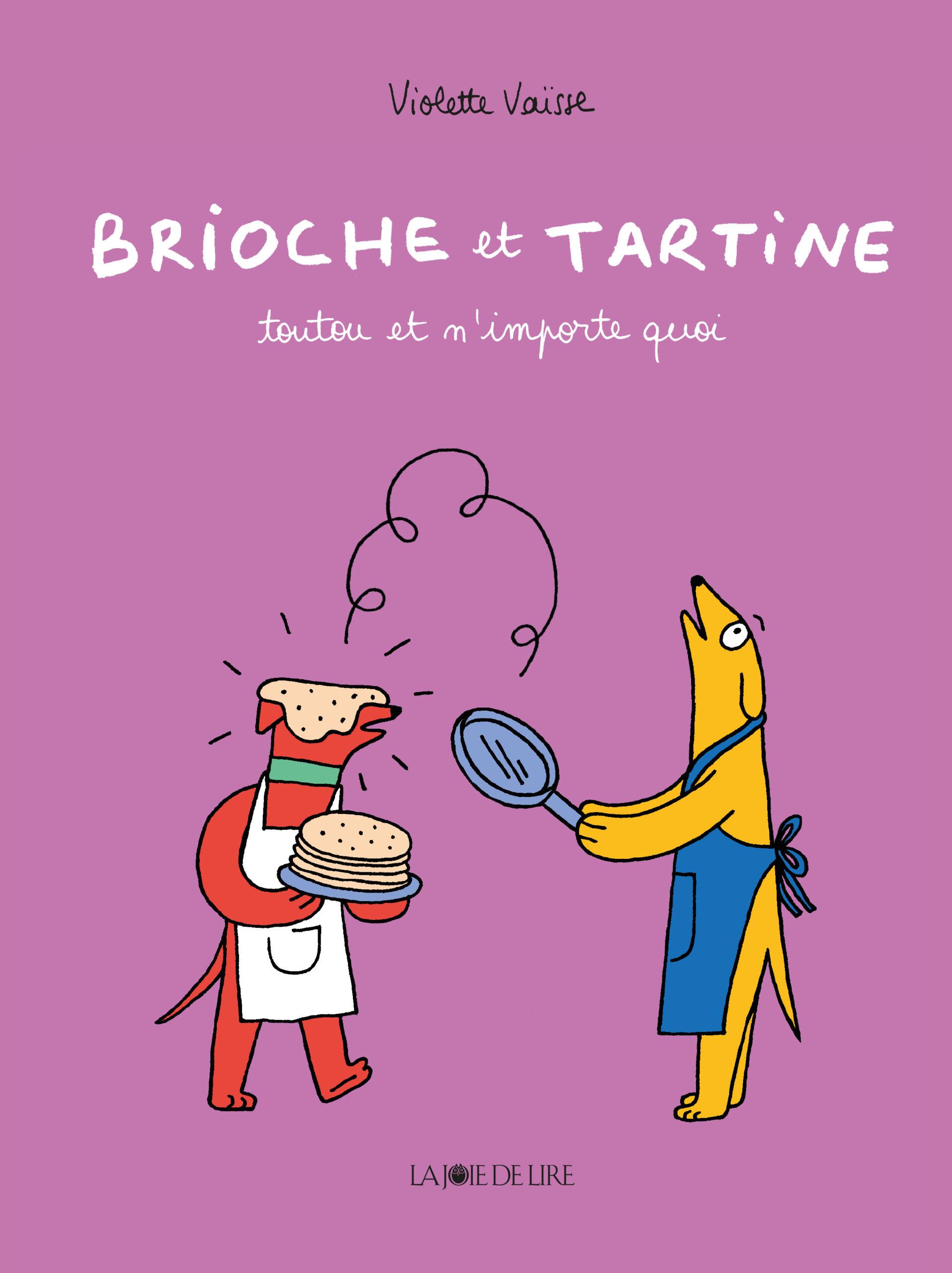La couverture de "Brioche et Tartine, toutou et n'importe quoi" de Violette Vaïsse. [La Joie de lire]