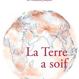 La couverture de l'ouvrage d'Erik Orsenna: "La Terre a soif" paru aux éditions Fayard, 2022. [Fayard.fr - dr]
