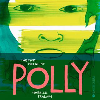 La couverture de la BD "Polly" d'Isabelle Pralong et Farbrice Melquiot. [www.lajoiedelire.ch - La Joie de Lire]