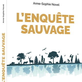 La couverture de l'ouvrage "L'enquête sauvage: pourquoi et comment renouer avec la nature" d'Anne-Sophie Novel aux éditions La Salamandre. [La Salamandre.org]