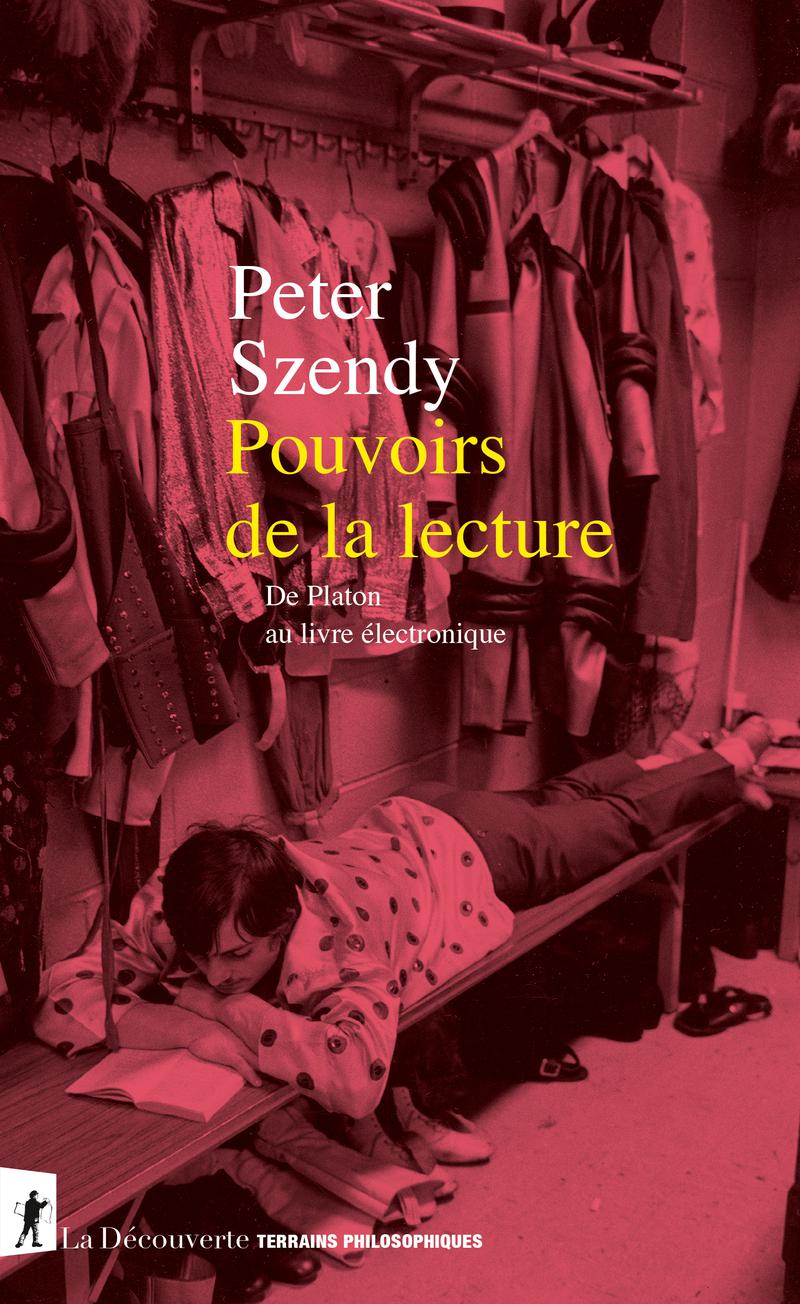 La couverture de l'ouvrage « Pouvoirs de la lecture : de Platon au livre électronique » de Peter Szendy. [Edition La Découverte]
