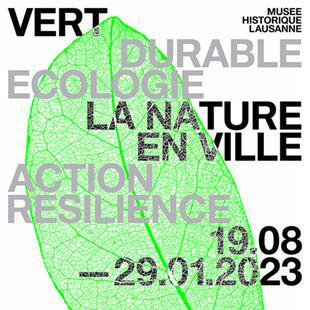 L'affiche de l'exposition: vert.La nature en ville au Musée Historique de Lausanne du 19 août 2022 au 29 janvier 2023. [dr - lausanne.ch]