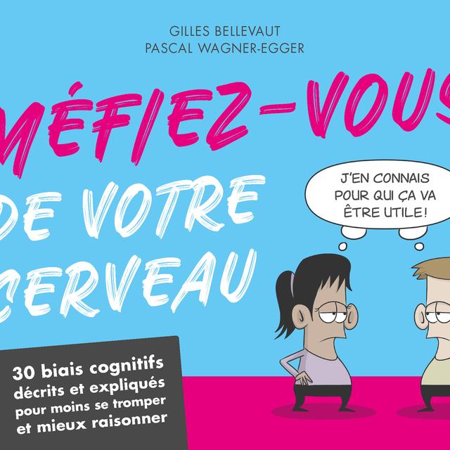 La couverture du livre "Méfiez-vous de votre cerveau" de Pascal Wagner-Egger et Gilles Bellevaut. [EPFL Press]