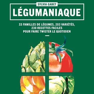 La couverture du livre "Légumaniaque" de Sylvia Gabet. [Editions de la Martinière / DR]