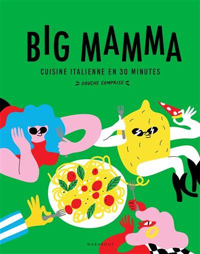 La couverture du livre "Big Mamma, cuisine italienne en 30 minutes, douche comprise". [ed Marabout]