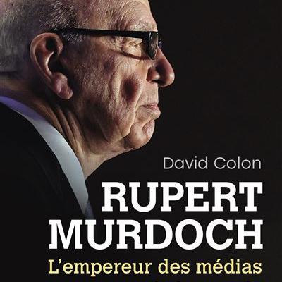 "Rupert Murdoch l'empereur des médias qui manipule le monde" de David Colon aux éditions Tallandier. [www.tallandier.com - éditions Tallandier]