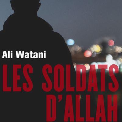 "Les Soldats d'Allah" d'Ali Watani aux Editions Robert Laffont. [livre.fnac.com - Editions Robert Laffont]