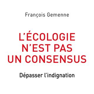 "LʹEcologie nʹest pas un consensus", livre de François Gemenne. [www.fayard.fr - Editions Fayard]