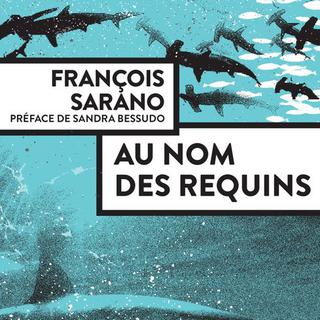 La couverture de l'ouvrage de François Sarano "Au nom des Requins" aux éditions Actes Sud. [Actes Sud - DR]
