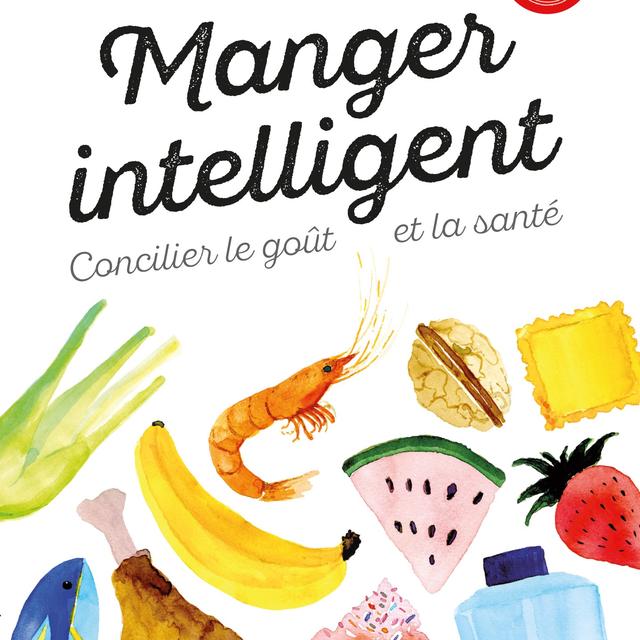 La couverture du livre "Manger Intelligent" de Yseult Théraulaz, Céline Ohayon et Nicolas Godinot. [EPFL Press/HEP/Alimentarium]