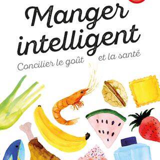 La couverture du livre "Manger Intelligent" de Yseult Théraulaz, Céline Ohayon et Nicolas Godinot. [EPFL Press/HEP/Alimentarium]