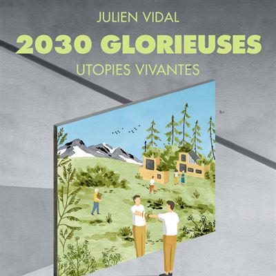 "2030 Glorieuses" par Julien Vidal. [livre.fnac.com]