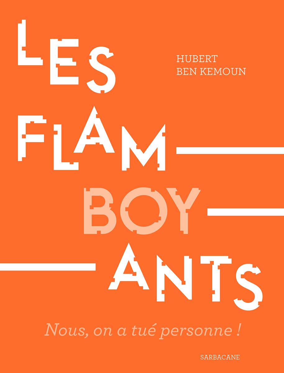 "Les Flamboyants", un roman d'Hubert Ben Kemoun. [Beau et Court - Sarbacane]