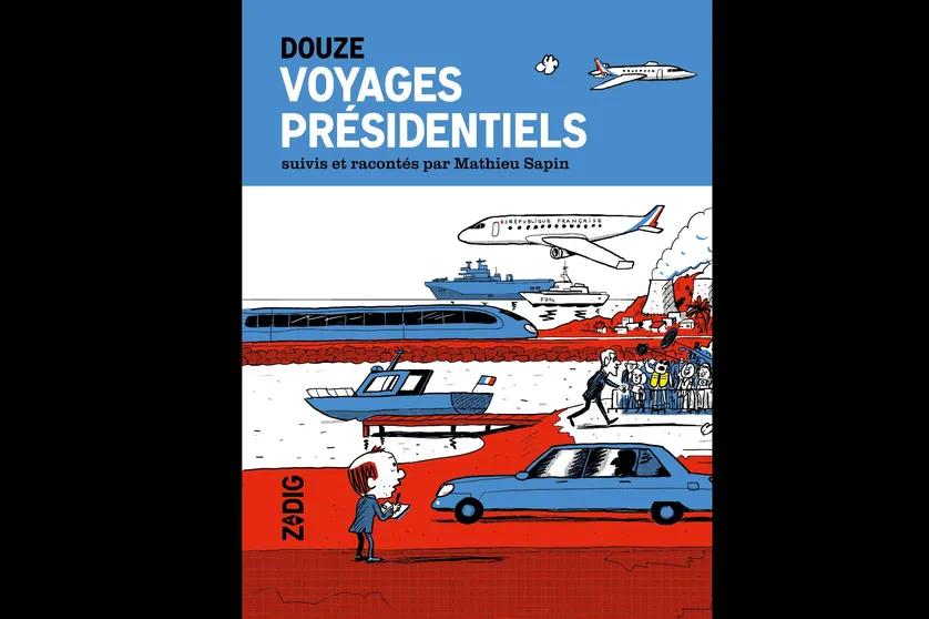 La couverture de la BD "Douze voyages présidentiels" de Mathieu Sapin. [DR - Editions Zadig]