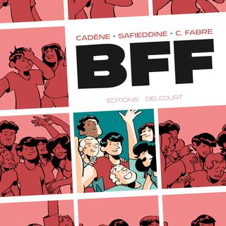 La couverture de la BD de Thomas Cadène, Joseph Safieddine et Clément Favre, "BFF". [Delcourt]