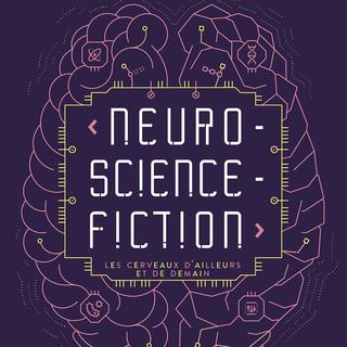 La couverture de l'ouvrage "Neuro-science-fiction, Les cerveaux d'ailleurs et de demain", de Laurent Vercueil. [éditions le Bélial]