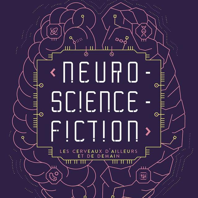 La couverture de l'ouvrage "Neuro-science-fiction, Les cerveaux d'ailleurs et de demain", de Laurent Vercueil. [éditions le Bélial]