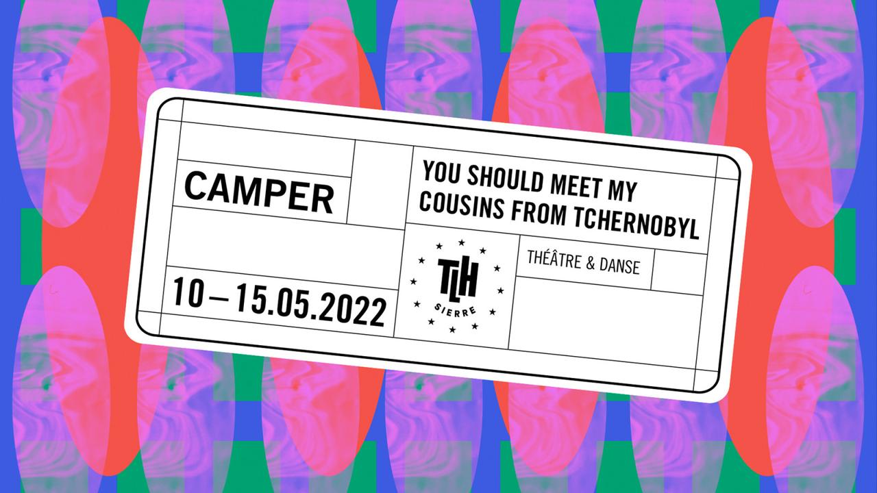 Visuel pour la pièce "Camper" au TLH de Sierre. [Cie You should meet my cousins form Tchernoby]