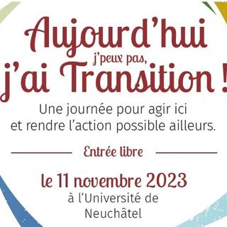 L'affiche de 2e édition de la journée de réflexions et dʹactions sur la transition écologique organisée le 11 novembre 2023 par le "Centre Ecologique Albert Schweitzer" et la coordination du développement durable de lʹUniversité de Neuchâtel. [ceas.ch - DR]
